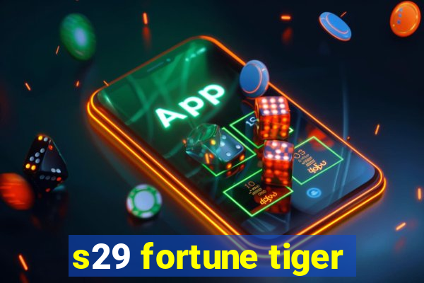 s29 fortune tiger