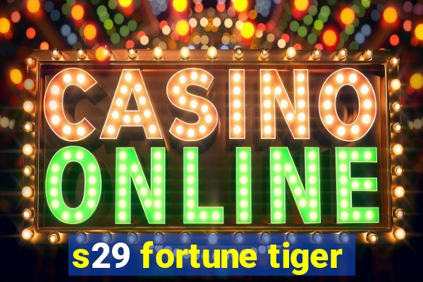 s29 fortune tiger