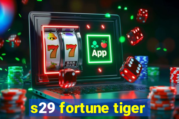 s29 fortune tiger