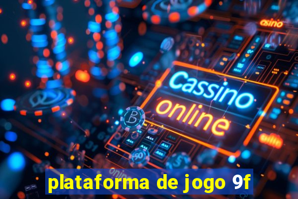 plataforma de jogo 9f