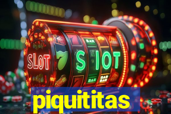 piquititas