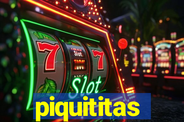 piquititas