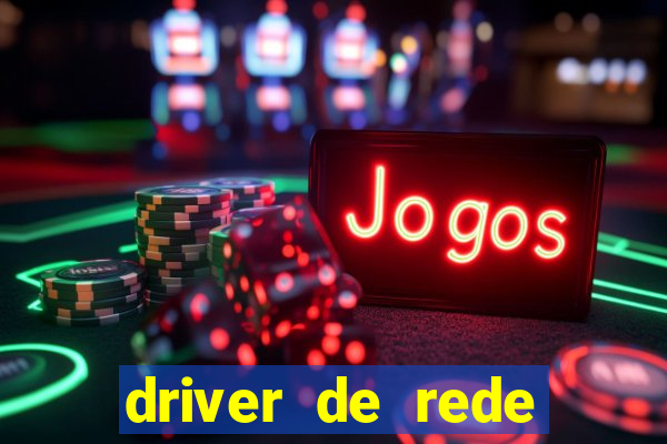 driver de rede windows 7 32 bits