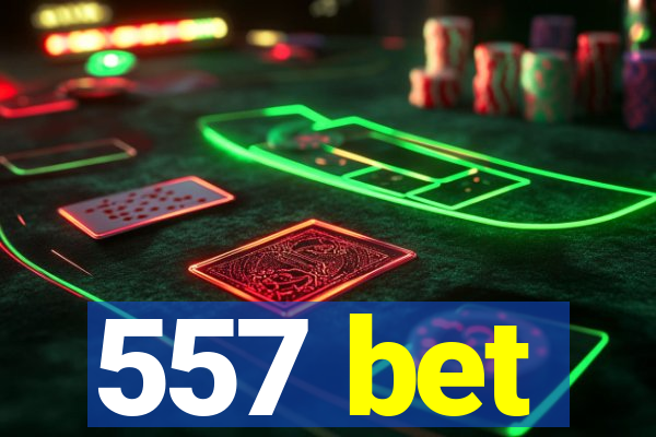 557 bet