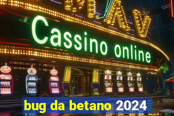 bug da betano 2024