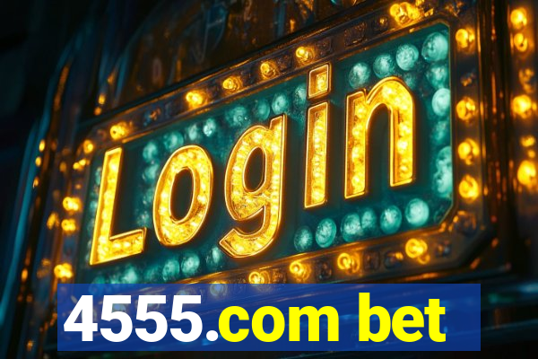 4555.com bet