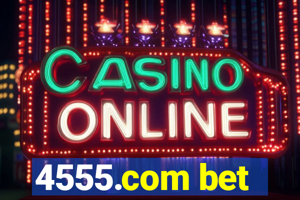 4555.com bet