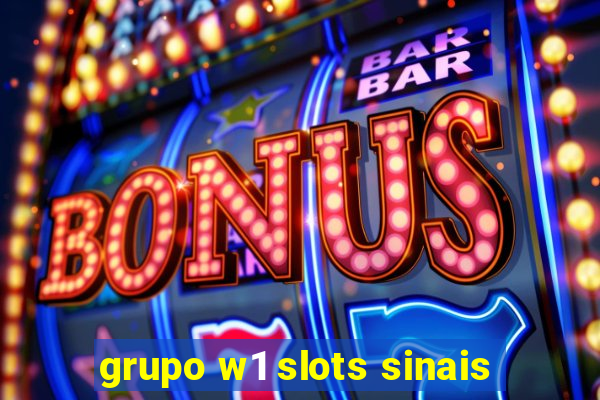 grupo w1 slots sinais