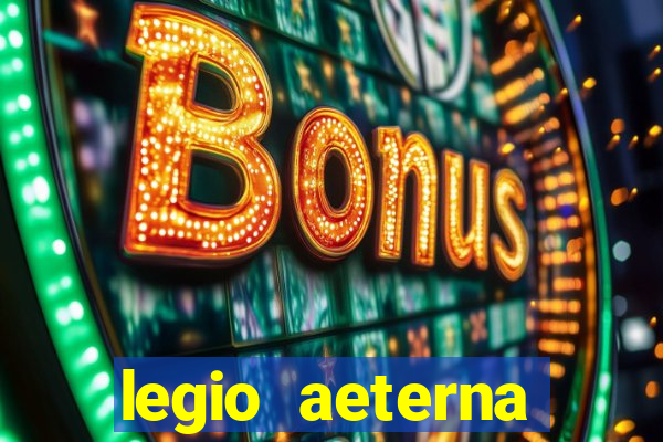 legio aeterna victrix letra