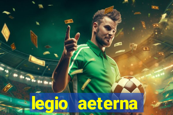 legio aeterna victrix letra
