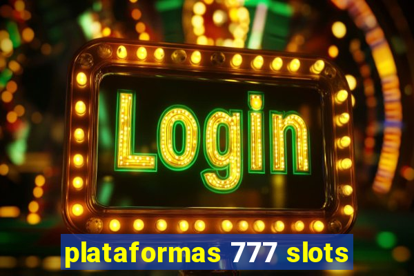 plataformas 777 slots