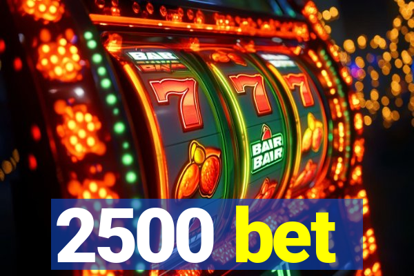 2500 bet
