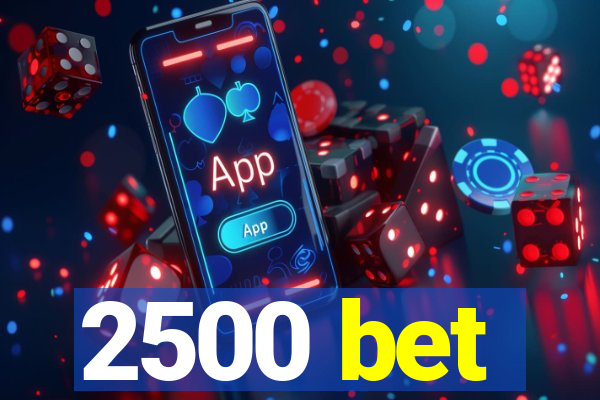 2500 bet