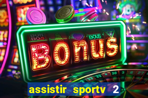 assistir sportv 2 ao vivo futemax