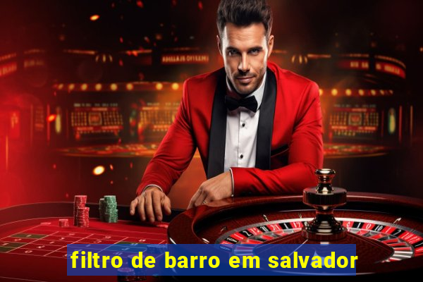 filtro de barro em salvador
