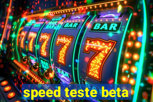 speed teste beta