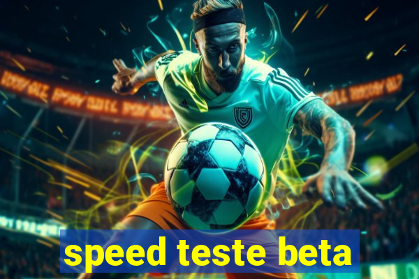 speed teste beta