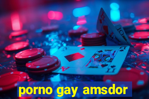 porno gay amsdor