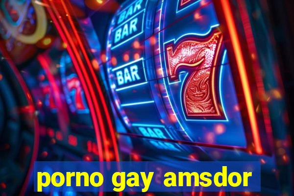porno gay amsdor
