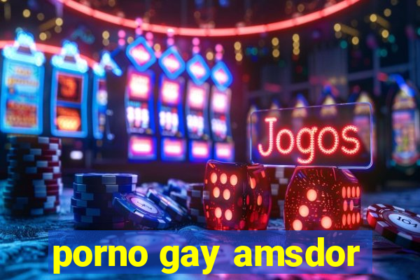 porno gay amsdor