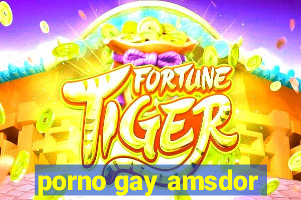 porno gay amsdor