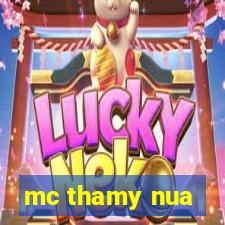 mc thamy nua