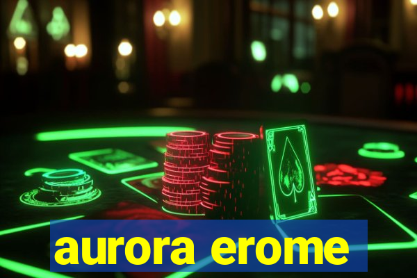 aurora erome