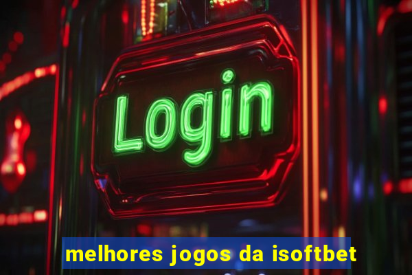 melhores jogos da isoftbet
