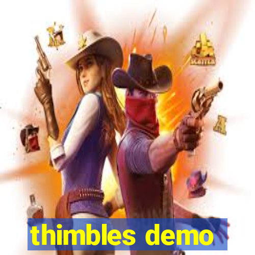 thimbles demo