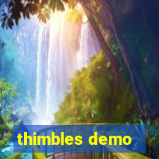thimbles demo