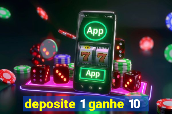 deposite 1 ganhe 10