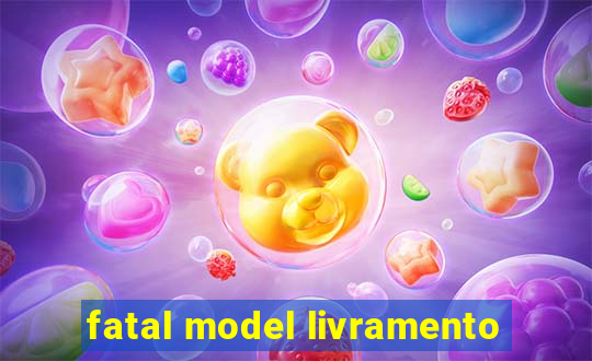 fatal model livramento