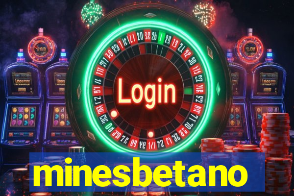 minesbetano