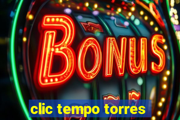 clic tempo torres
