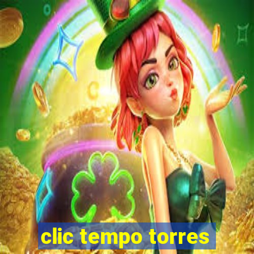 clic tempo torres
