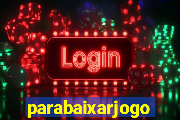 parabaixarjogo