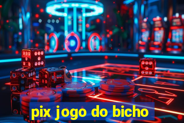 pix jogo do bicho