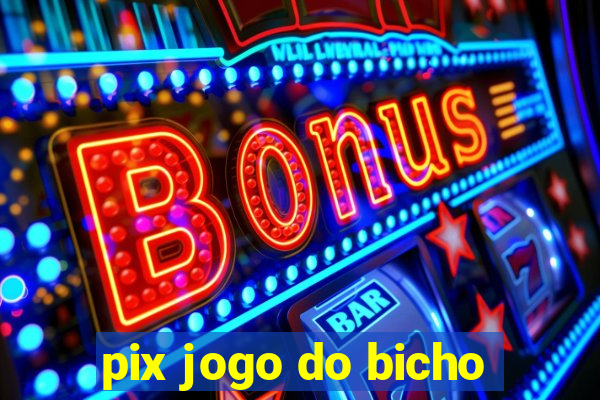 pix jogo do bicho