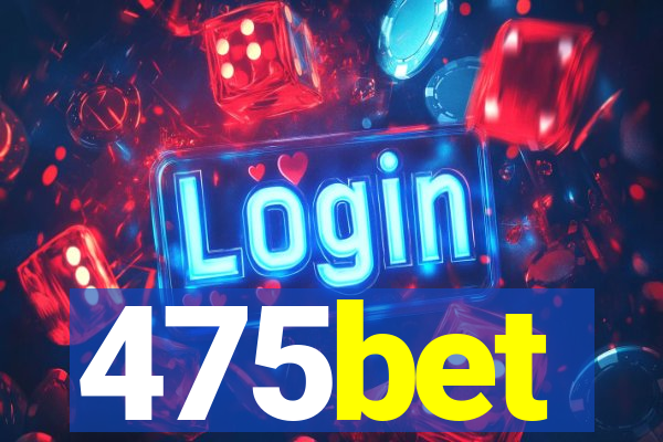 475bet