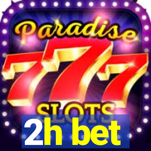 2h bet