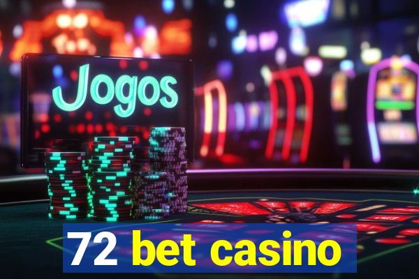 72 bet casino