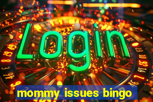 mommy issues bingo