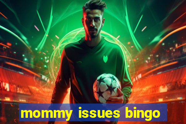 mommy issues bingo