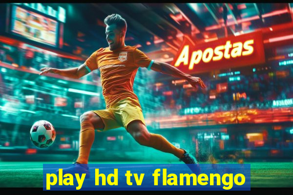 play hd tv flamengo