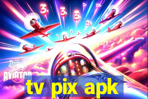 tv pix apk