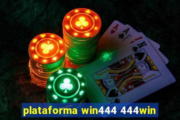 plataforma win444 444win