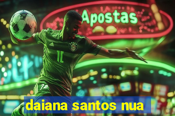 daiana santos nua
