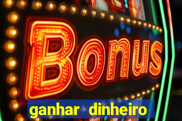 ganhar dinheiro jogando na internet