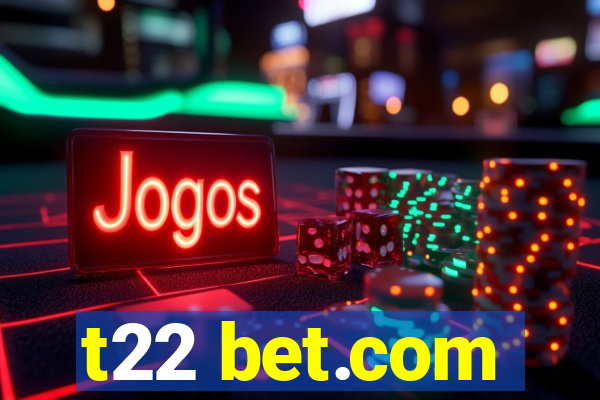 t22 bet.com