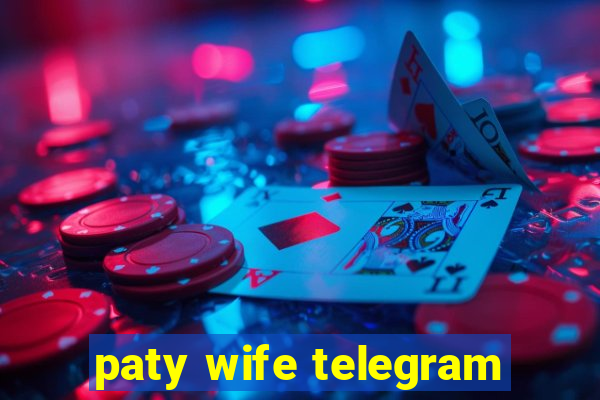 paty wife telegram